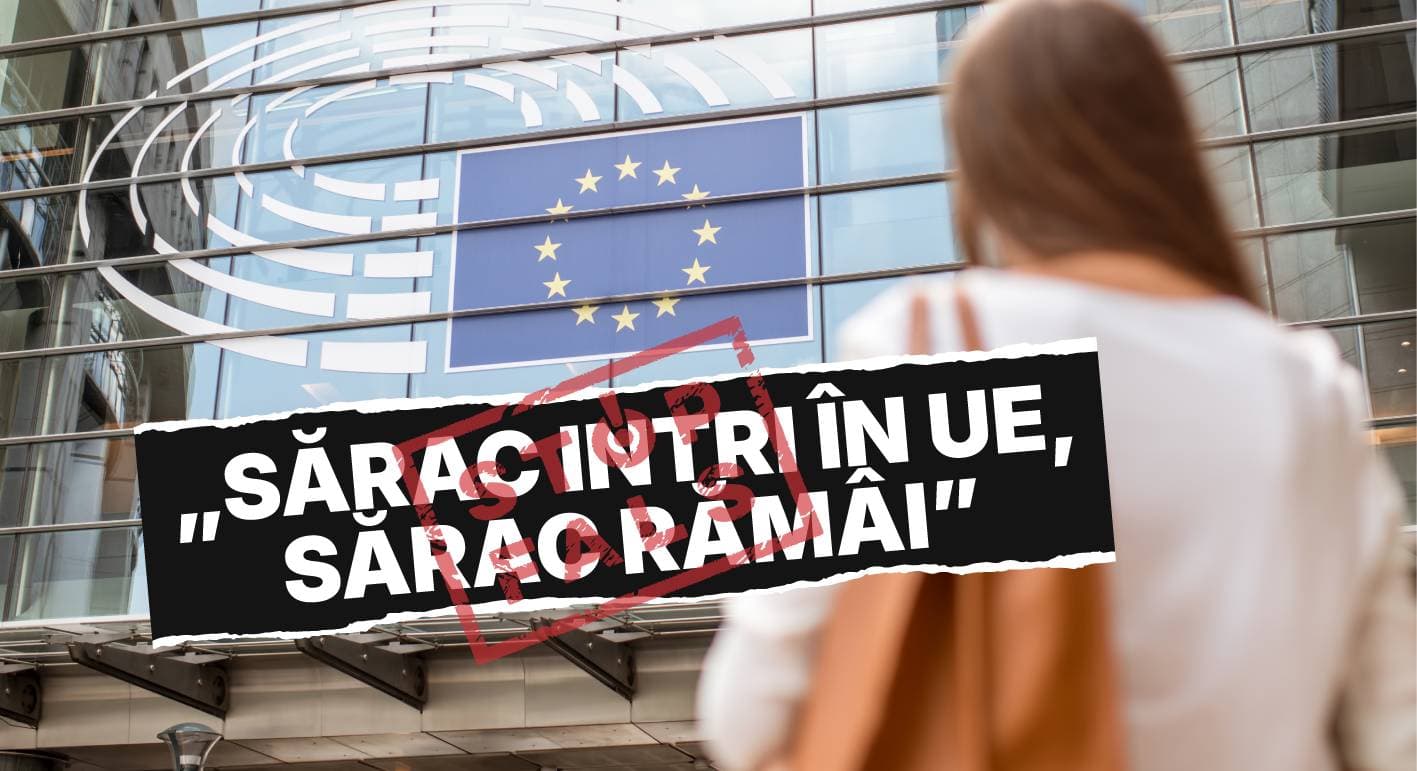 „Sărac intri în UE, sărac rămâi”. MANIPULARE despre riscul de sărăcie din România și Bulgaria